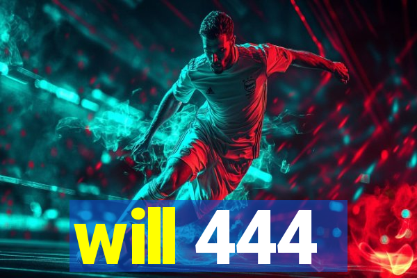 will 444